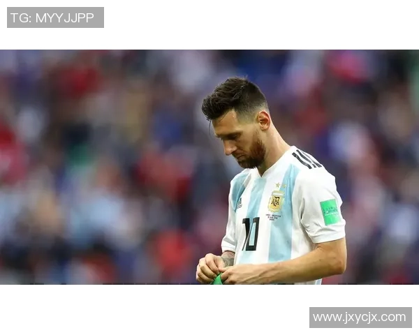阿根廷足球近十年球星崛起与辉煌成就盘点 阿根廷足球近十年球星崛起与辉煌成就盘点